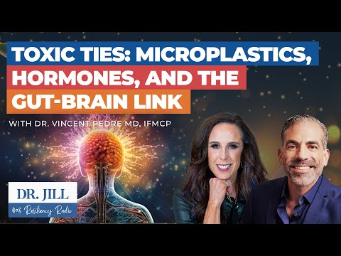 267: Resiliency Radio with Microplastics, Hormones & the Gut-Brain Health Link w/ Dr. Vincent Pedre
