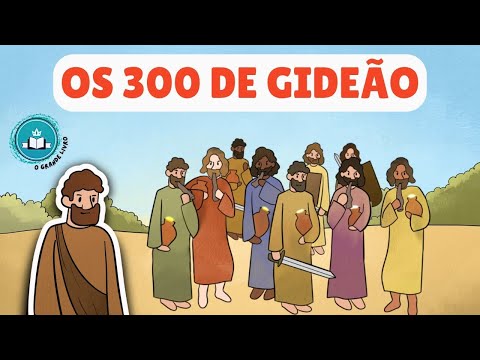 História Bíblica Para Crianças: OS 300 DE GIDEÃO | O Grande Livro