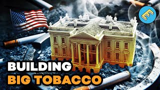 How America Built Big Tobacco