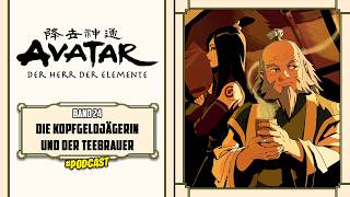 AVATAR PODCAST: Die Kopfgeldjägerin und der Teemeister 🌿