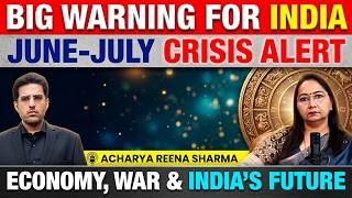 Global Chaos After June-July? Big Warning for India | Acharya Reena Sharma