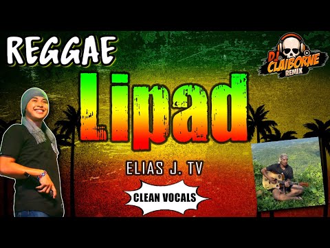 LIPAD (Reggae Remix) with Lyrics | Original Song by Elias J. TV ✘ DJ Claiborne Remix