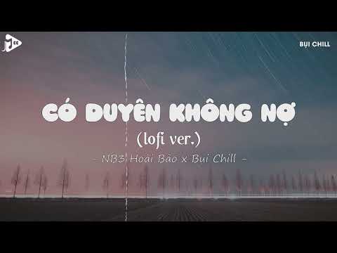 Có Duyên Không Nợ Lofi - NB3 Hoài Bảo | Một Người Đứng Từ Xa Chờ Em Về Hot Tiktok | Nhạc Lofi Chill
