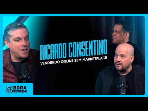 Bora Importar #10 - Vendendo online sem marketplace com Ricardo Cosentino