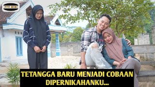 TETANGGA BARU MENJADI COBAAN DIPERNIKAHANKU !! FILM INSPIRATIF 