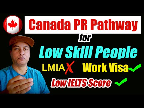 Canada PR Pathway For Low Skilled, Low IELTS Score People | Find Out How To?