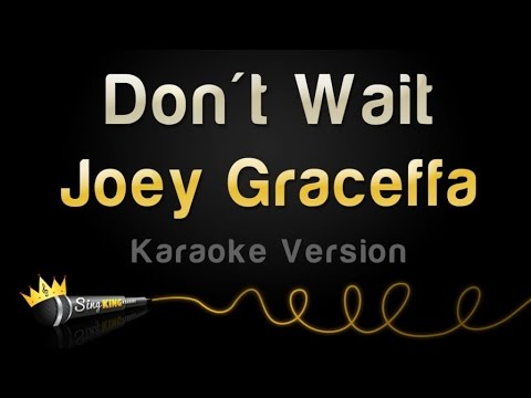 Joey Graceffa – Don’t Wait (Karaoke Version)