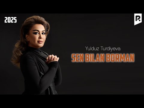 Yulduz Turdiyeva - Sen bilan borman (Official Music)