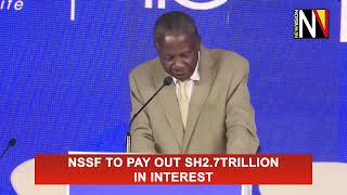 NSSF to pay out sh2 7trillion in interest