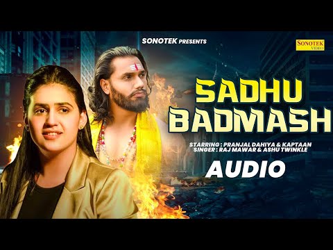 Sadhu Badmash (Audio Song) Pranjal Dahiya | Kaptaan | Raj Mawar | New  Haryanvi Song Haryanavi 2024