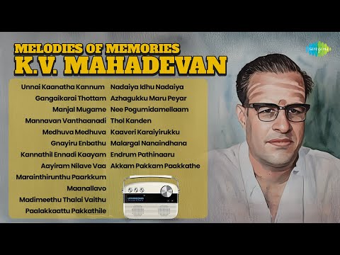 Remembering K.V. Mahadevan | Unnai Kaanatha Kannum | Gangaikarai Thottam | Mannavan Vanthaanadi |