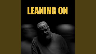 Leaning On