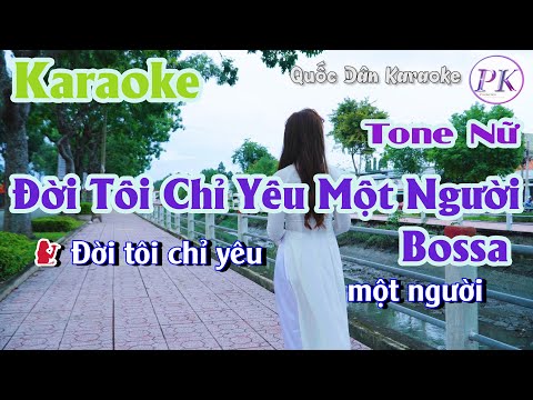 Karaoke Đời Tôi Chỉ Yêu Một Người | Bossa Nova | Tone Nữ (Dm,Tp:115) | Quốc Dân Karaoke