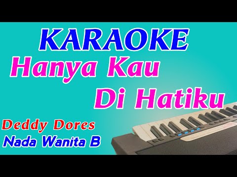 Hanya Kau di Hatiku || Karaoke Pop Indonesia || Deddy Dores || Nada Wanita