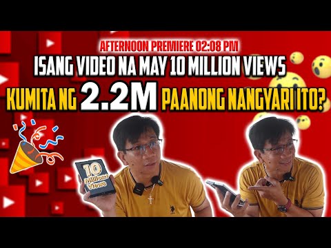 ISANG VIDEO ANG UMABOT NG 10MILLION VIEWS AT KUMITA AKO NG 2.2M PANO NANG YARI ITO?