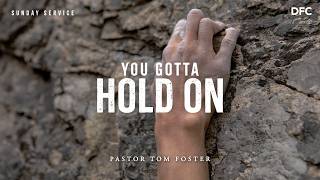 Bishop Tom Foster - You Gotta Hold On | DALLAS FIRST CHURCH