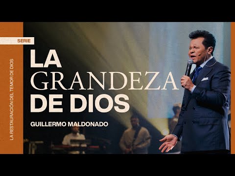 La Grandeza de Dios | Guillermo Maldonao