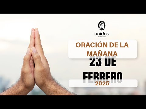 Oración de la mañana para el 23 de febrero del 2025