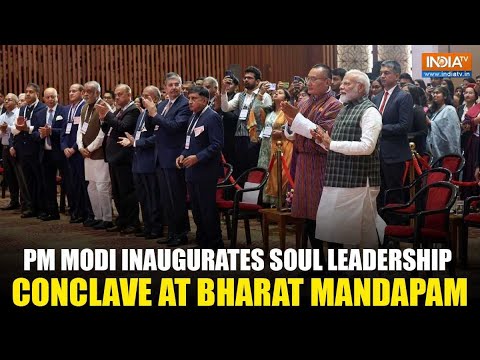 PM Modi Inaugurates SOUL Leadership Conclave at Bharat Mandapam