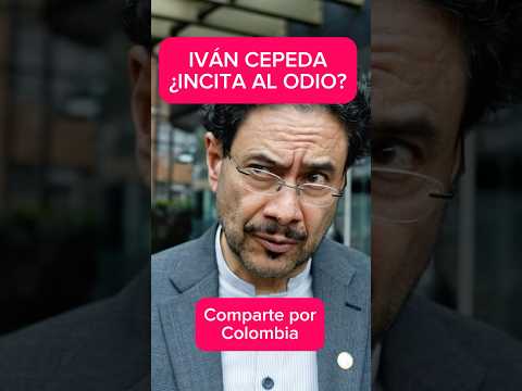 IVÁN CEPEDA Y SU INCITACIÓN CONTRA LA OPOSICIÓN (nota completa⬆️) #colombia #petro #elecciones