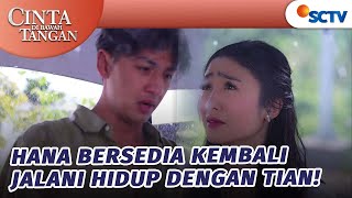 Hana Siap Hidup Bersama Tian Lagi?! | Cinta Di Bawah Tangan - Episode 40
