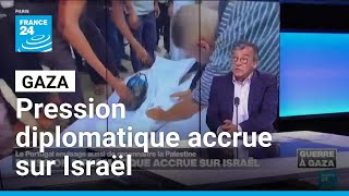 Gaza : pression diplomatique accrue sur Israël • FRANCE 24