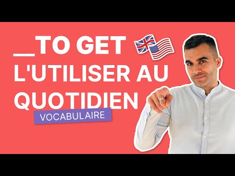 To Get - Le Guide Ultime | Vocabulaire Anglais