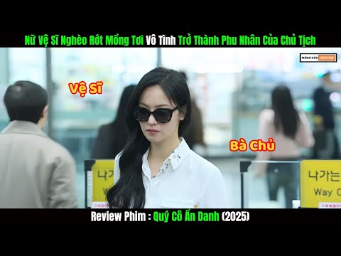 [Review Phim] Nữ Vệ Sĩ Nghèo Vô Tình Trở Thành Phu Nhân Của Chủ Tịch | Quý Cô Ẩn Danh (2025) Tập 1+2