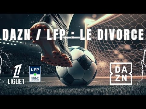 DAZN - LFP/L1 : le divorce