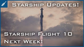SpaceX Starship Updates! Starship Flight 10 Launch Next Week! TheSpaceXShow