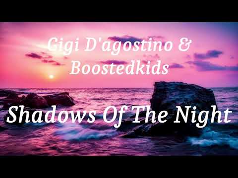 Gigi D'agostino & Boostedkids - Shadows Of The Night (lyrics)