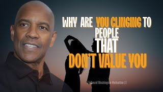 WHY ARE YOU CLINGING TO PEOPLE THAT DON'T VALUE YOU | MOTIVATIONAL SPEECH COMPILATION