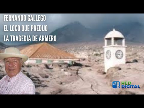 Fernando Gallego, El loco que predijo la tragedia de Armero.