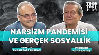 Narsizm Pandemisi ve gerçek sosyallik / Emrah Safa Gürkan & Acar Baltaş - Teke Tek Bilim