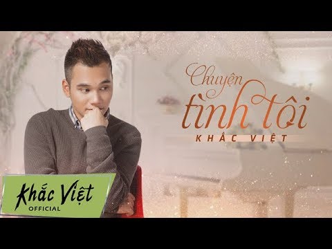 Single Chuyện Tình Tôi [Lyric Video] | Khắc Việt