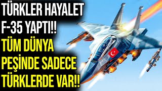 TÜRKLER HAYALET F-35 YAPTI!! TÜM DÜNYA PEŞİNDE SADECE TÜRKLERDE VAR!! ABD ŞOKTA!