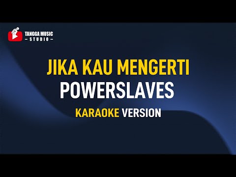Powerslaves – Jika Kau Mengerti (Karaoke)