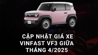 Cập nhật giá xe Vinfast VF3 giữa tháng 4/2025