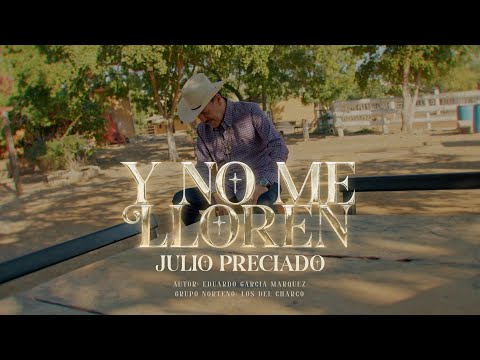 Y no me lloren - Julio Preciado (video oficial)
