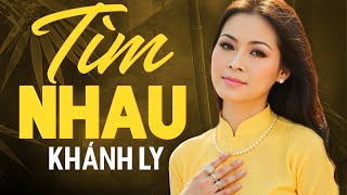 TÌM NHAU (Sáng tác: Phạm Duy) - KHÁNH LY | OFFICIAL