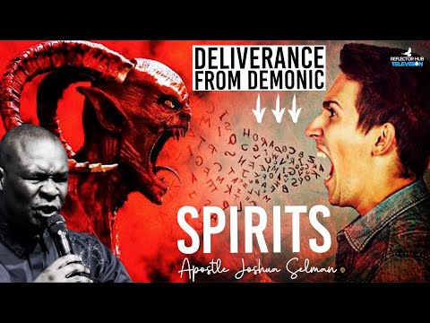 RECEIVE YOUR DELIVERANCE IN PRAYERS AND END DEMONIC ATTACKS - APOSTLE JOSHUA SELMAN