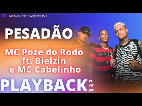 PESADÃO –  MC Poze do Rodo ft. Bielzin e MC Cabelinho – PLAYBACK KARAOKE INSTRUMENTAL