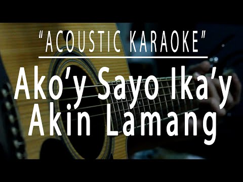 Ako’y sayo Ika’y akin lamang – Acoustic karaoke (First Circle)