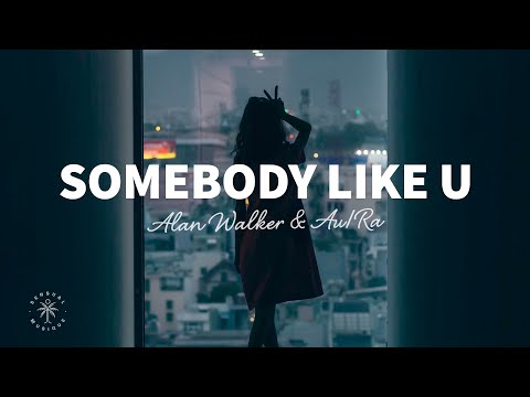 Alan Walker & Au/Ra - Somebody Like U (Lyrics)