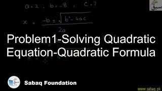 Problem1-Solving Quadratic Equation-Quadratic Formula
