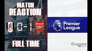 Fulham V Arsenal Full Time Match Reaction (The Gunner Ready Podcast)