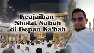 Pengalaman Terindah Seumur Hidup.! Bisa Sholat Subuh Langsung di depan Ka'bah 🕋