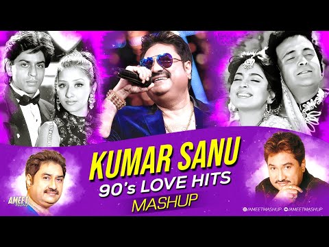 Kumar Sanu Mashup | AMEET Mashup | Kumar Sanu Hit Songs | 90s Love Songs | 90s Hits Hindi Love Songs