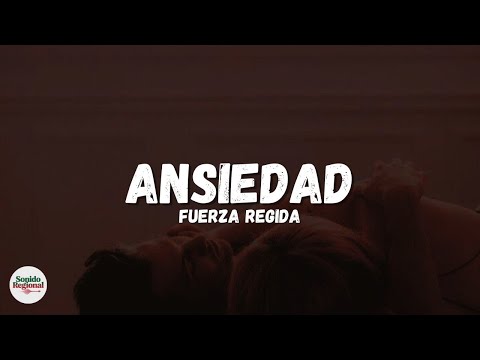 Fuerza Regida - ANSIEDAD (Letra)