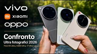 Xiaomi 17 Ultra vs Oppo Find X9 Ultra vs vivo X300 Ultra: confronto fotografico più atteso del 2026